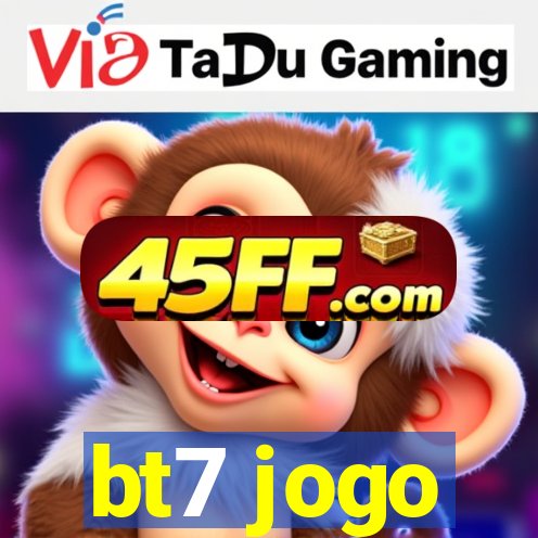 bt7 jogo